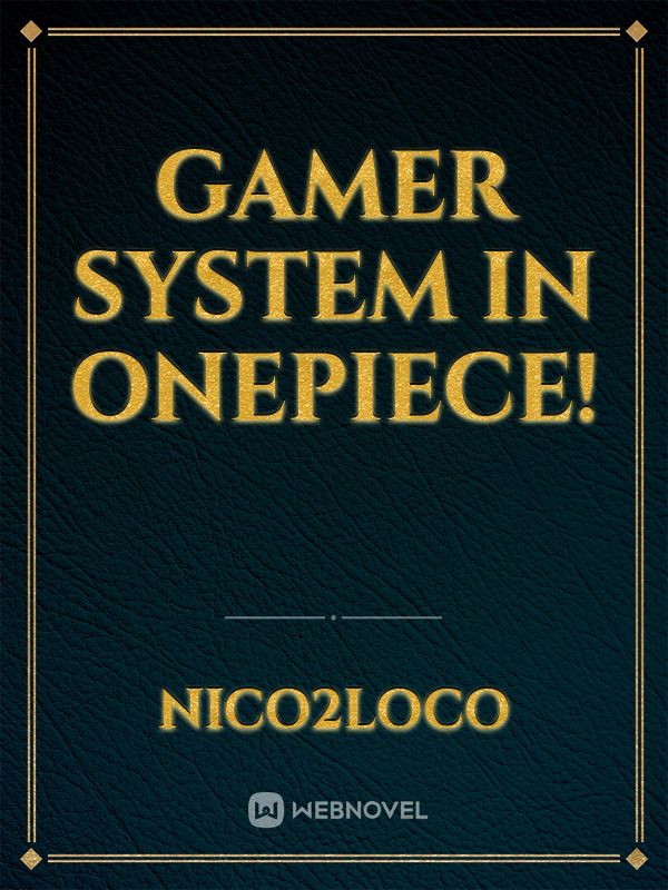 Gamer system in ONEPIECE! Book