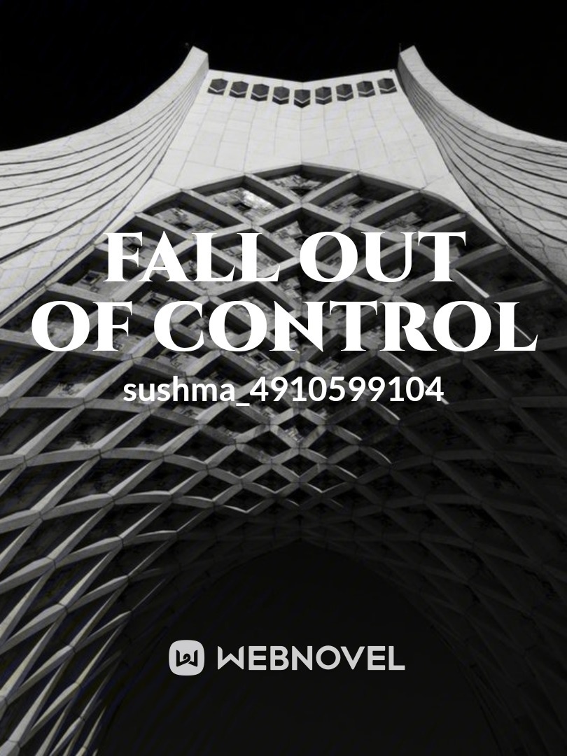 Fall out of control