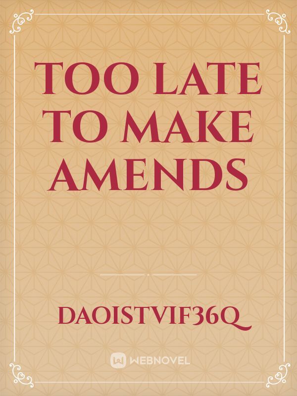 Too late to make amends Book