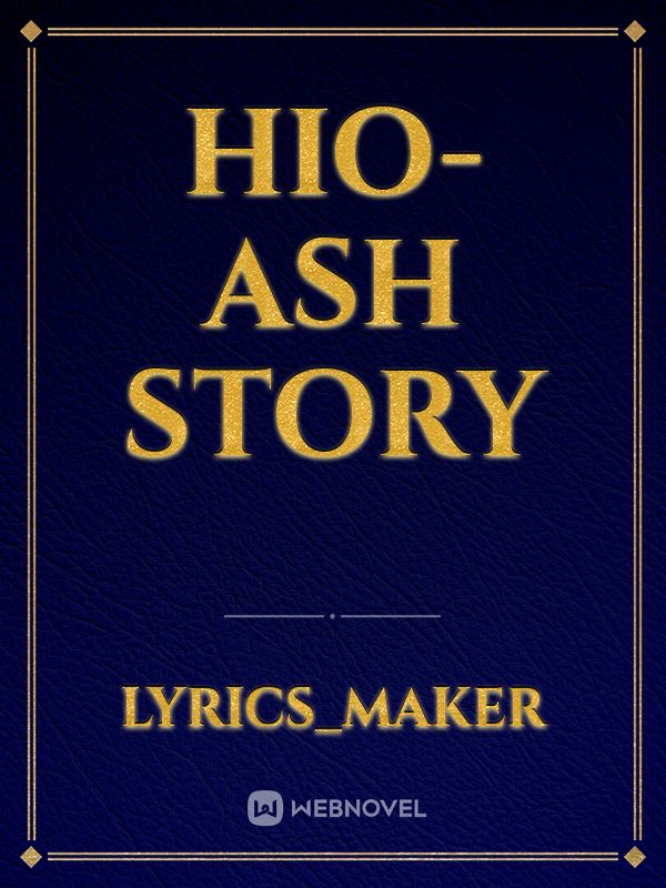 Hio-ash story