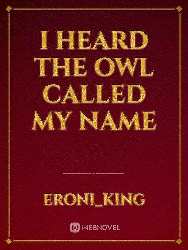 I heard the owl called my name