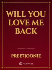 Will you love me back Book