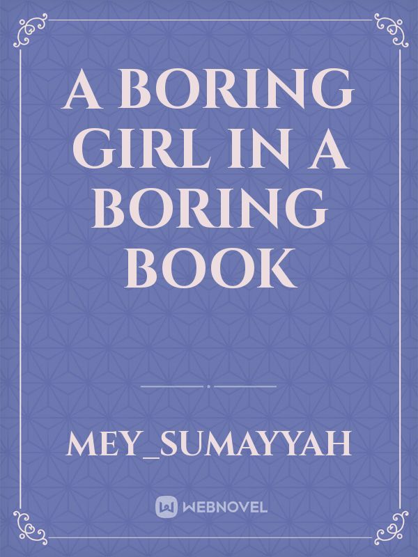 A Boring Girl In A Boring Book