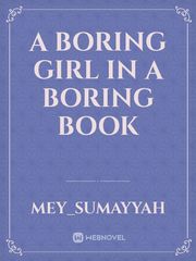 A Boring Girl In A Boring Book Book