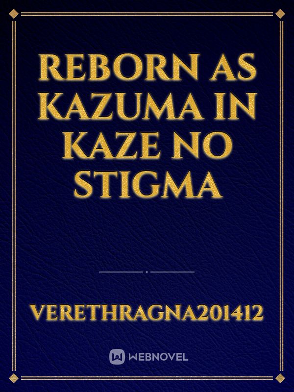 Reborn as Kazuma in Kaze no Stigma Book