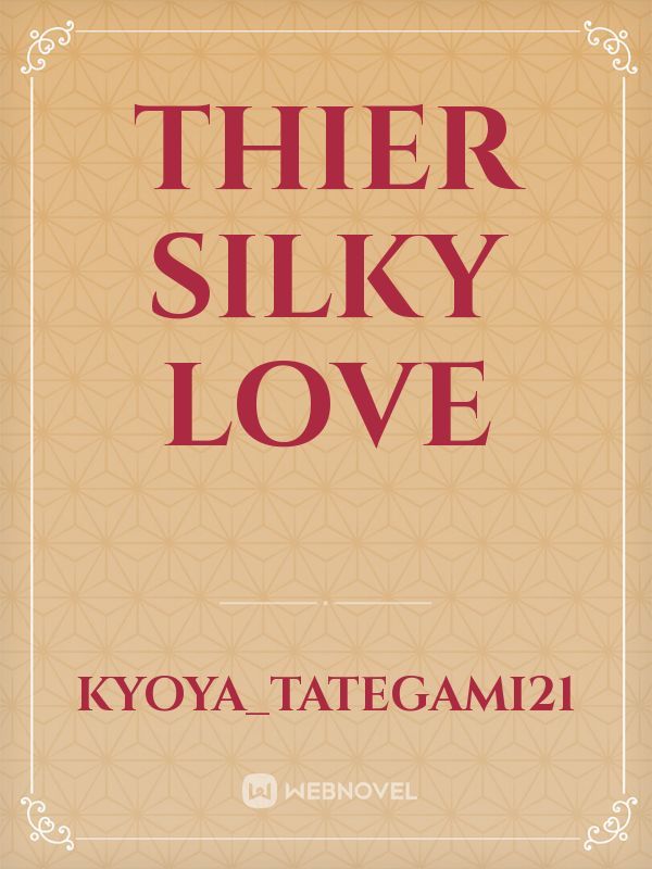 thier silky love
