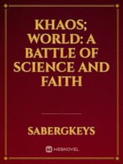Khaos; World: A Battle of Science and Faith Book