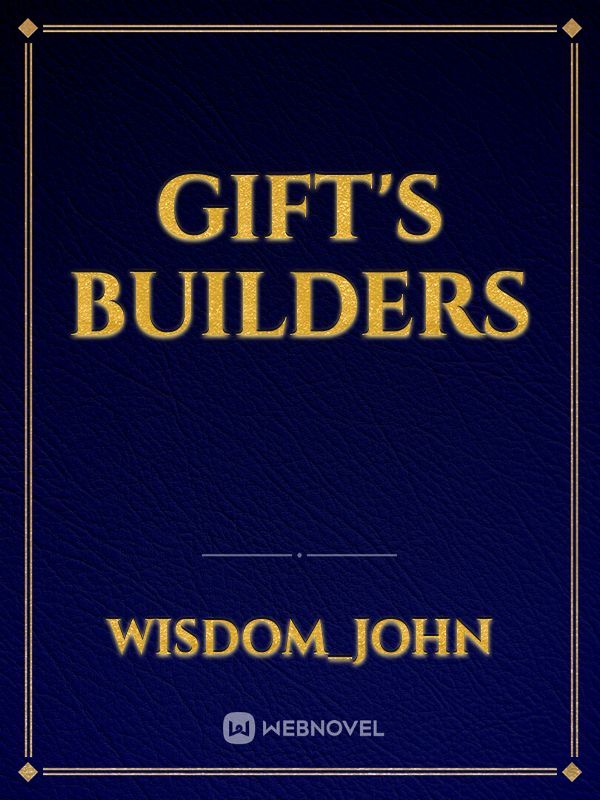 Gift's builders