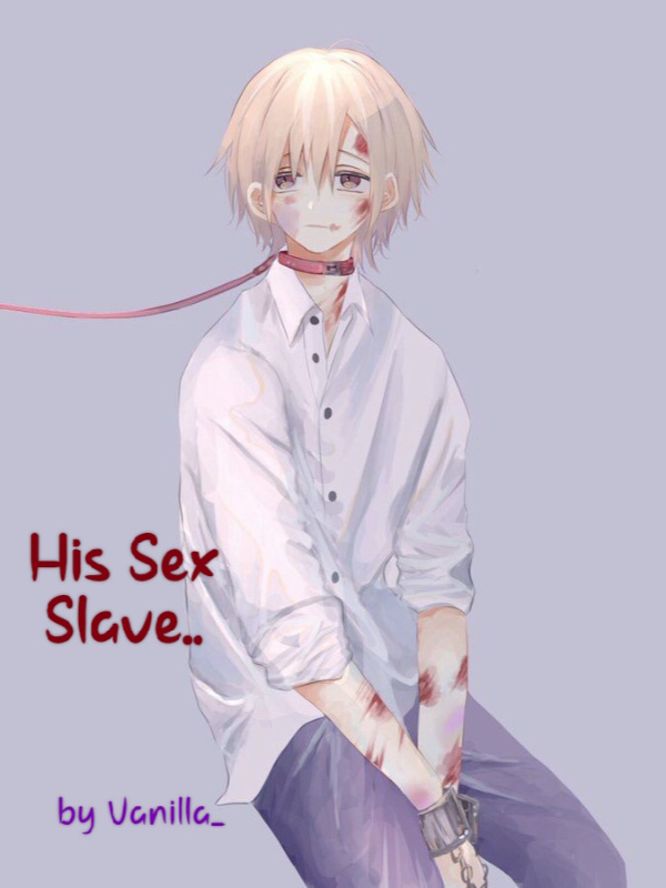 His sex slave..