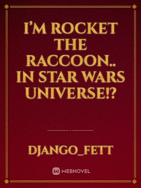 I’m Rocket the raccoon.. in Star Wars universe!?