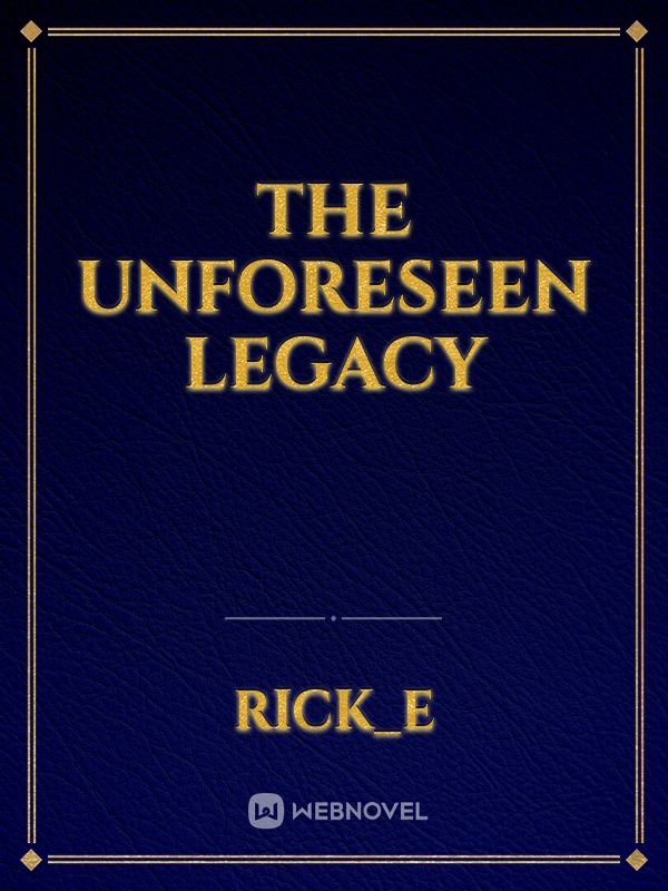 The Unforeseen Legacy