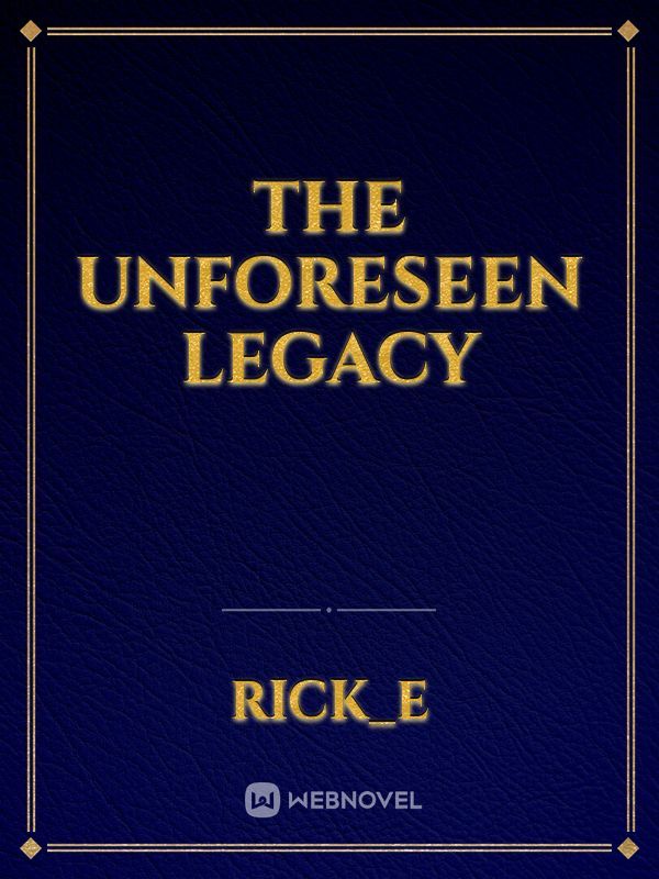 The Unforeseen Legacy