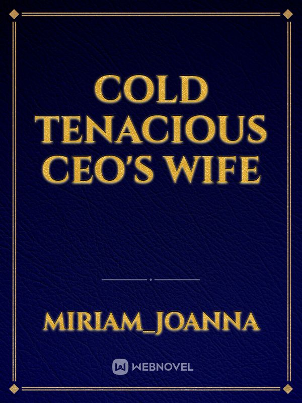 Cold tenacious Ceo's wife