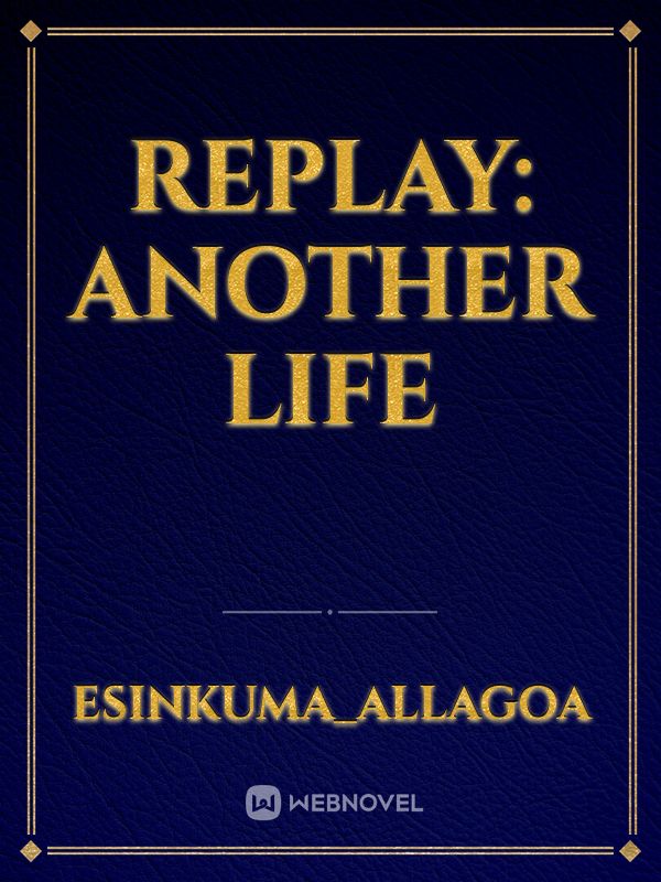 Replay: Another Life