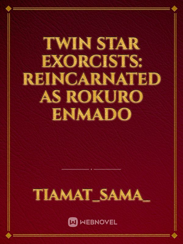 Twin Star Exorcists: Reincarnated as Rokuro Enmado
