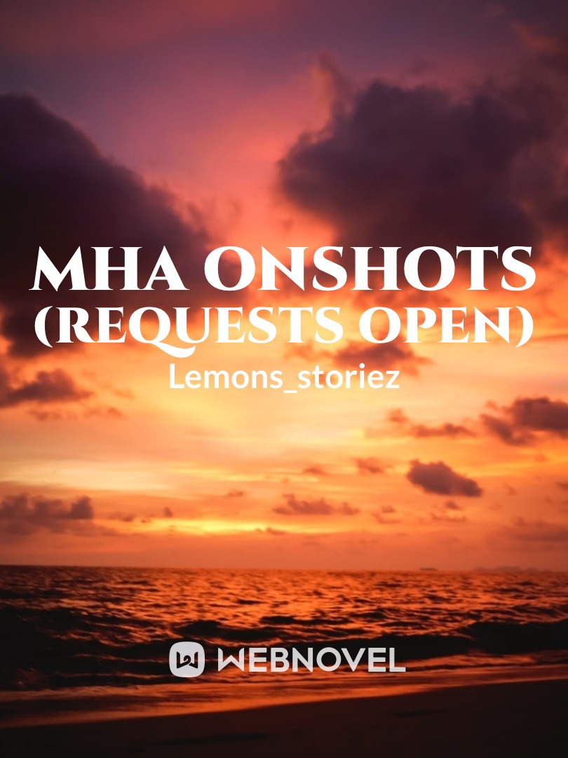 MHA onshots (requests open)