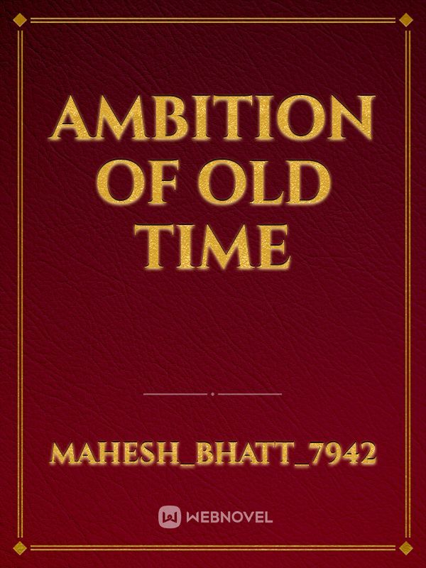 Ambition of old time