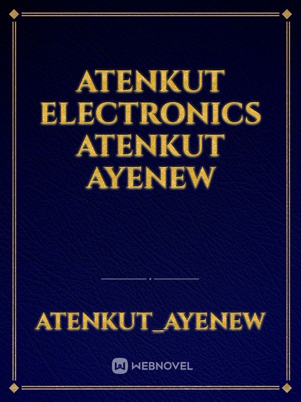 Atenkut electronics atenkut ayenew