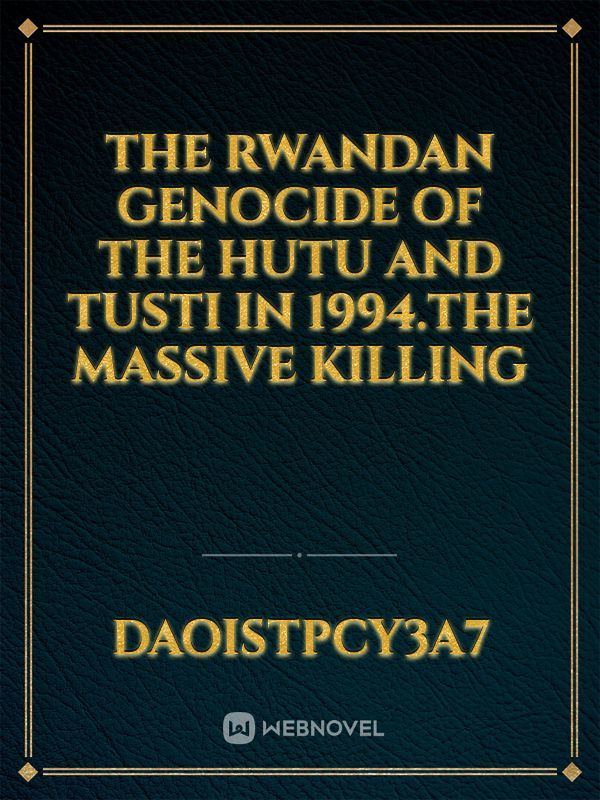 The Rwandan Genocide of the hutu and tusti in 1994.The massive killing