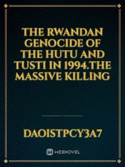 The Rwandan Genocide of the hutu and tusti in 1994.The massive killing Book