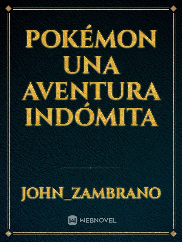 POKÉMON UNA AVENTURA INDÓMITA