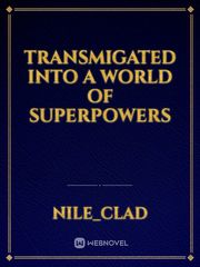 Transmigated Into a World Of Superpowers Book