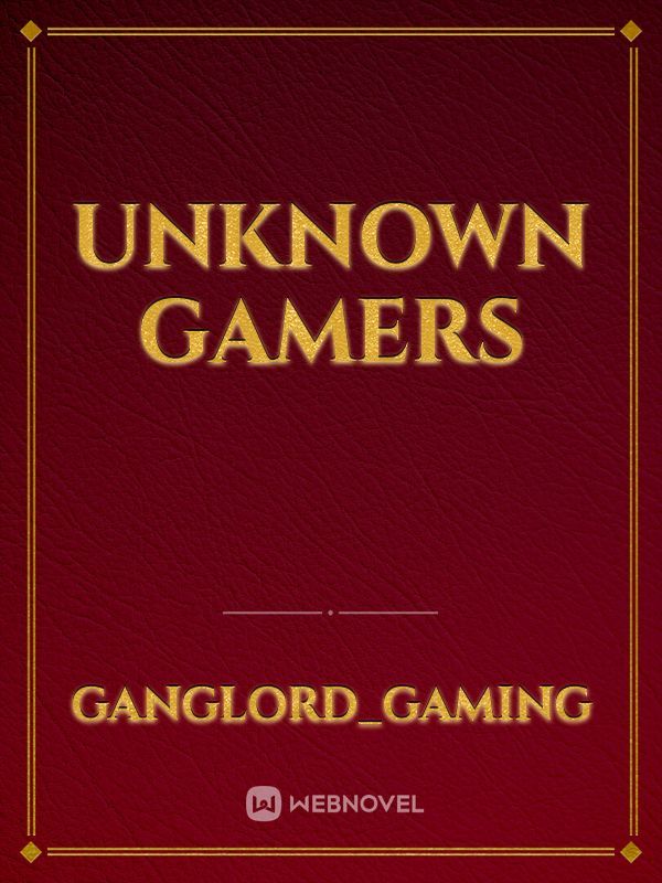 Unknown gamers