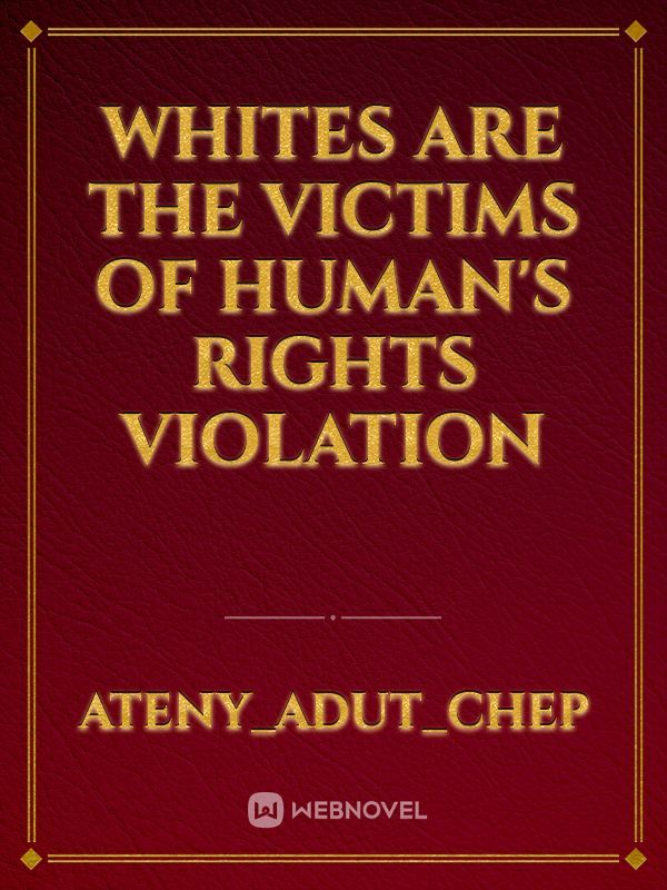 Whites are the victims of human's rights violation