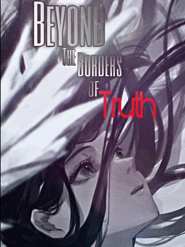 Beyond the Borders of Truth