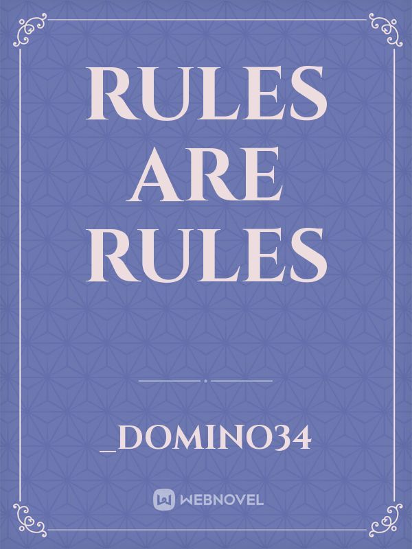 Rules are Rules