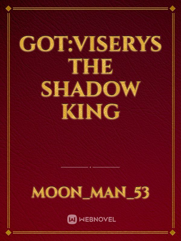GOT:Viserys the shadow king