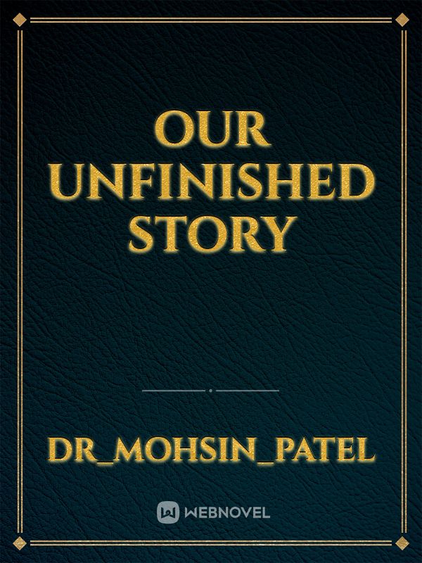 Our Unfinished story
