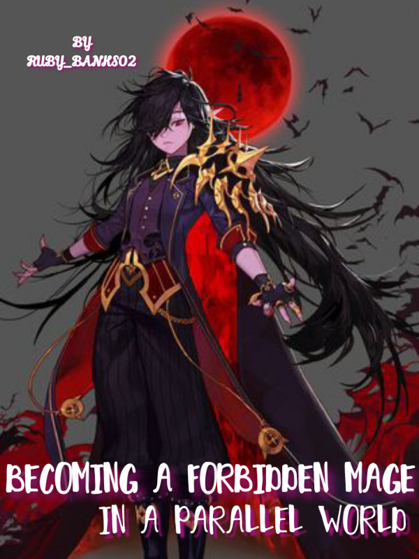Becoming A Forbidden Mage In A Parallel World
