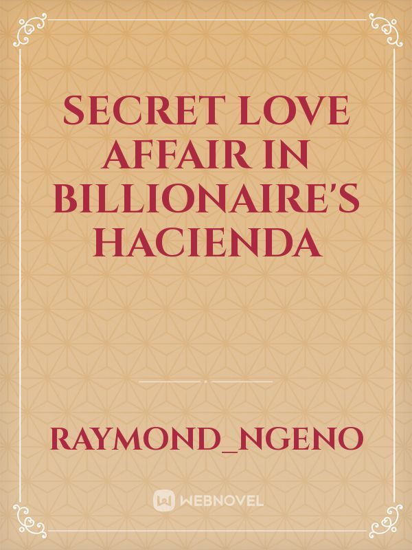 secret love affair in billionaire's hacienda