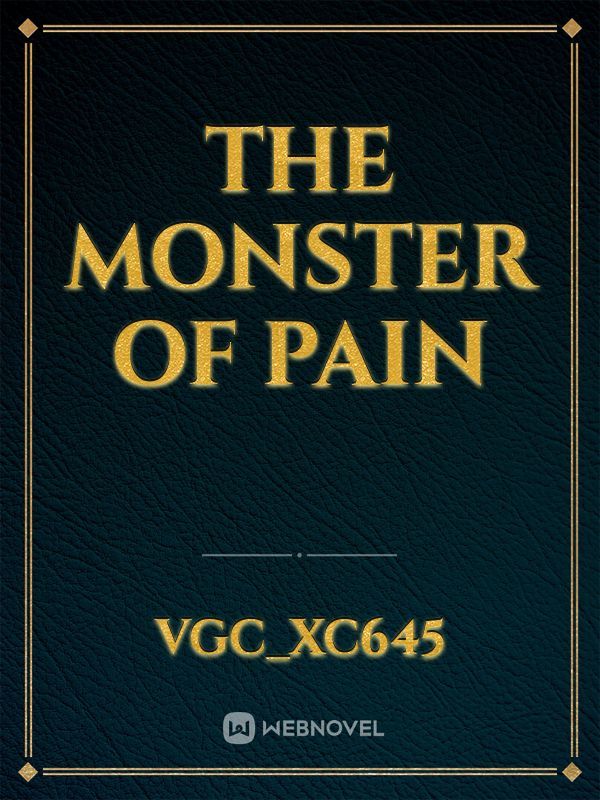 The monster of pain