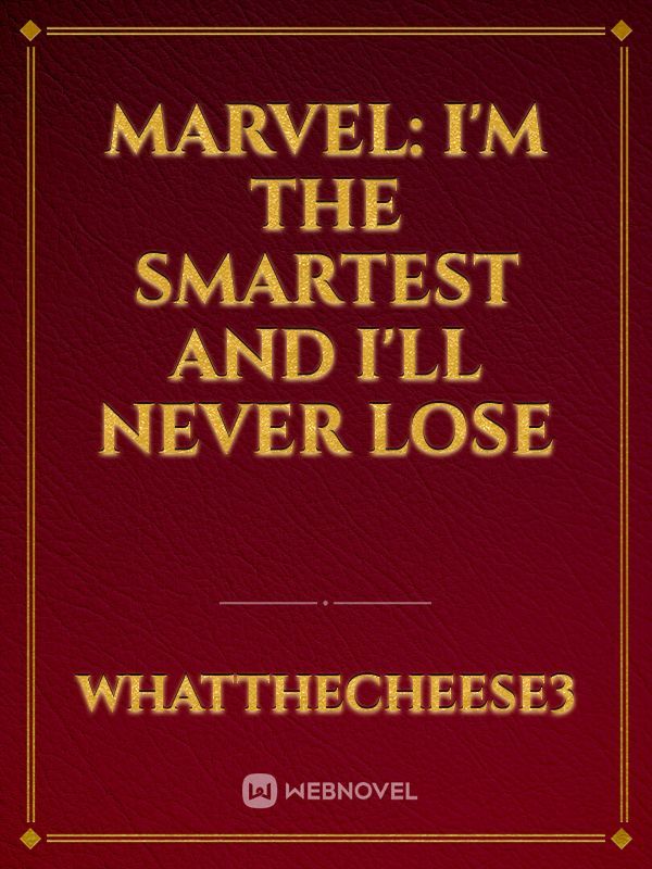 Marvel: I'm The Smartest And I'll Never Lose