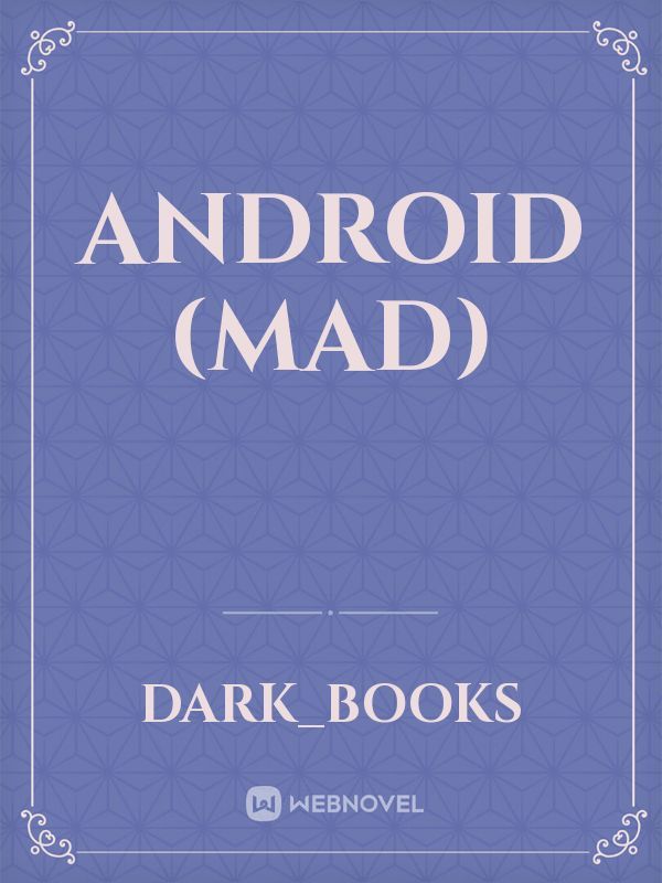 ANDROID (MAD)