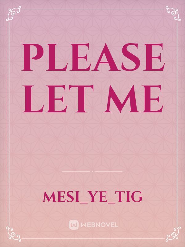 Please let me