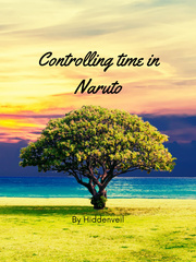 CONTROLLING TIME IN NARUTO (Dropped) Book