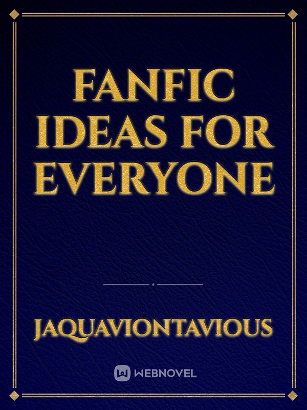 FanFic Ideas For Everyone Book