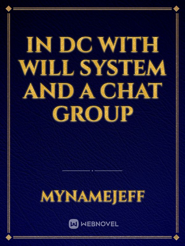 In DC with Will system and a chat group Book
