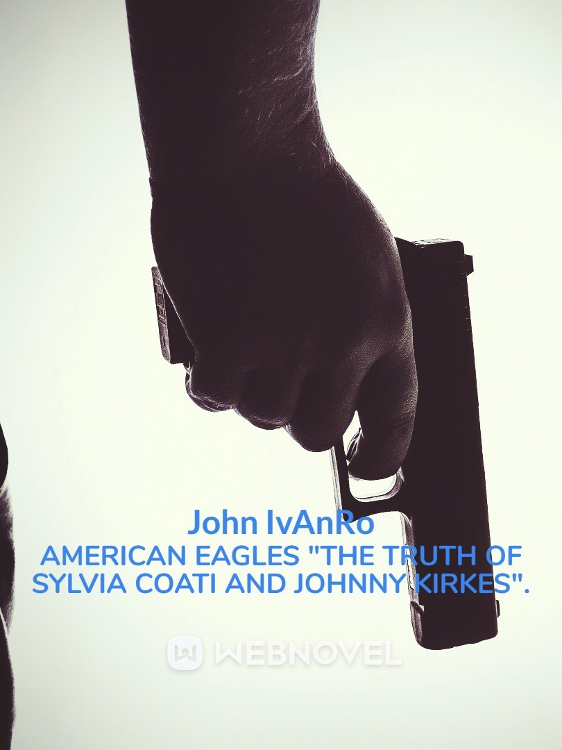 American Eagles "The Truth of Sylvia Coati and Johnny Kirkes". Book
