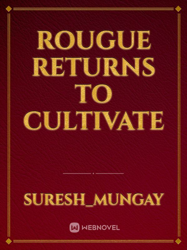 Rougue Returns to cultivate