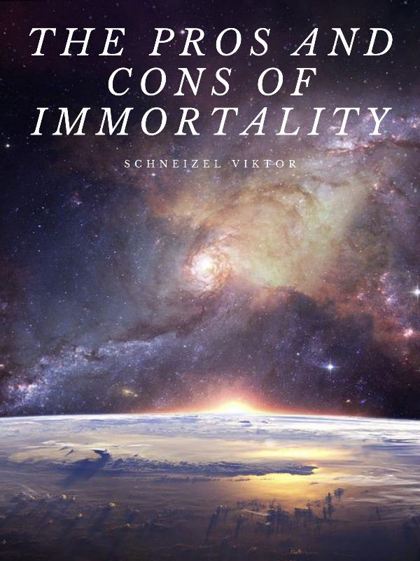 The Pros and Cons of Immortality