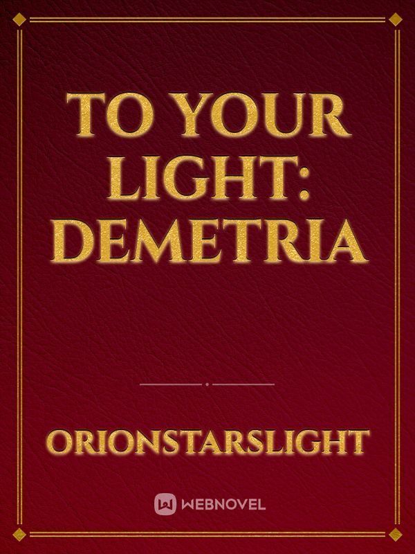 To Your Light: Demetria