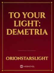 To Your Light: Demetria Book