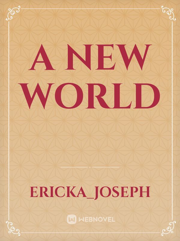 A NEW  WORLD