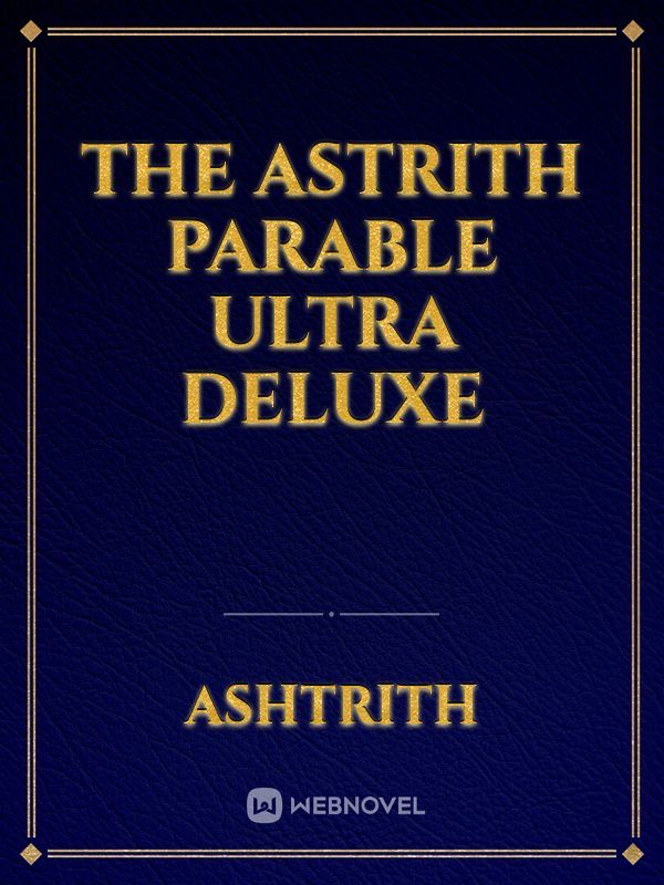 The Astrith parable Ultra deluxe