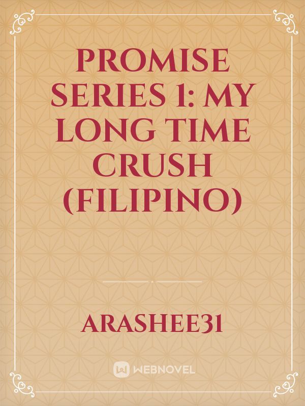 Promise series 1: My Long Time Crush (Filipino)