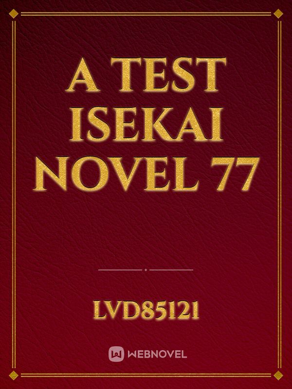 A Test Isekai Novel 77